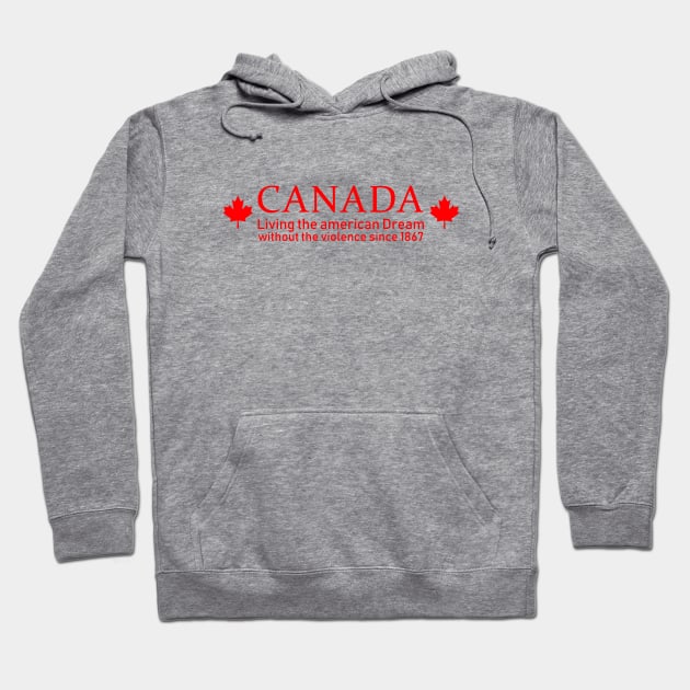 Canada Living the American dream Hoodie by redsoldesign